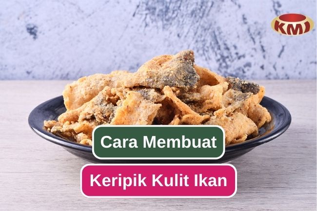 Cara Membuat Keripik Kulit Ikan yang Gurih di Rumah